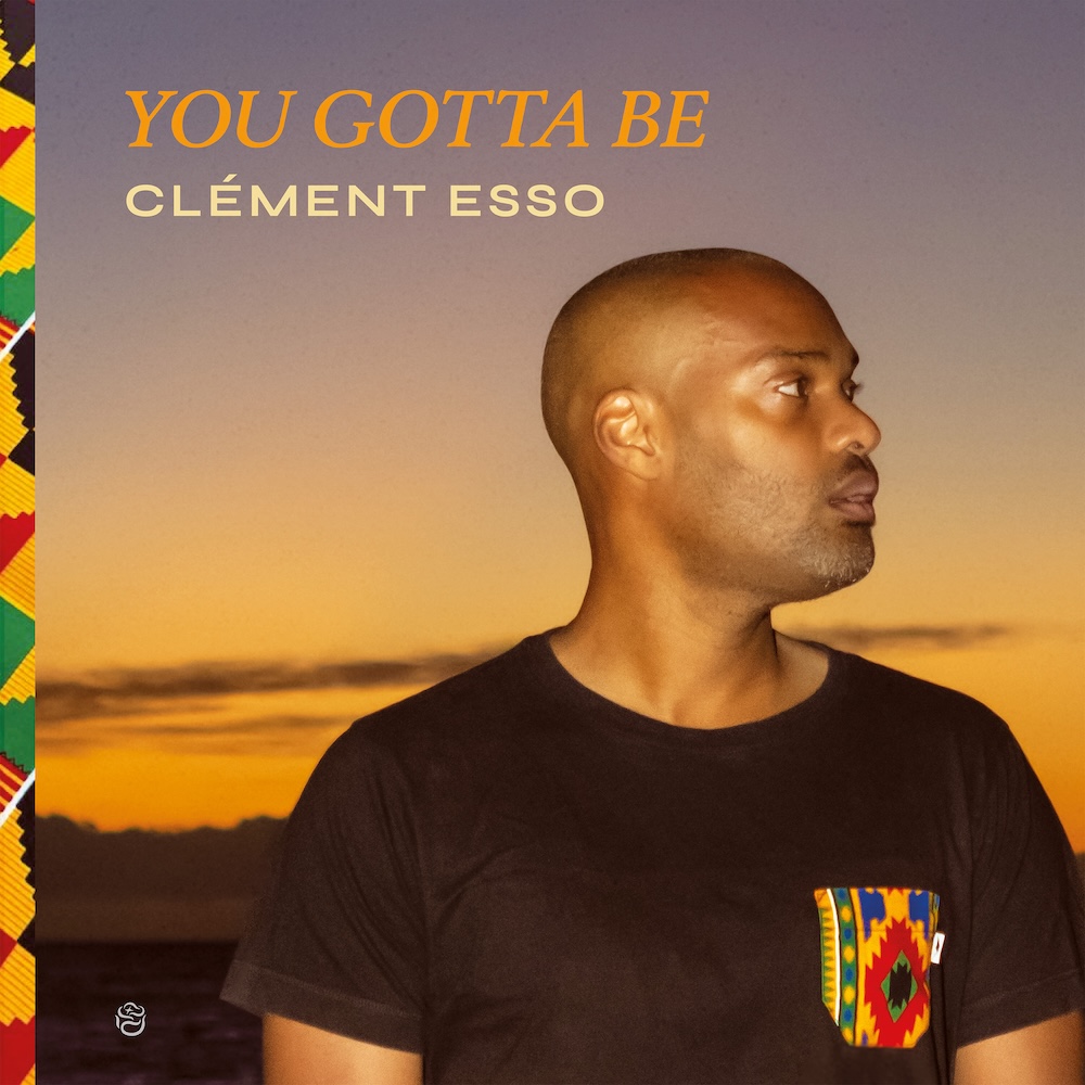You Gotta Be — Clément Esso